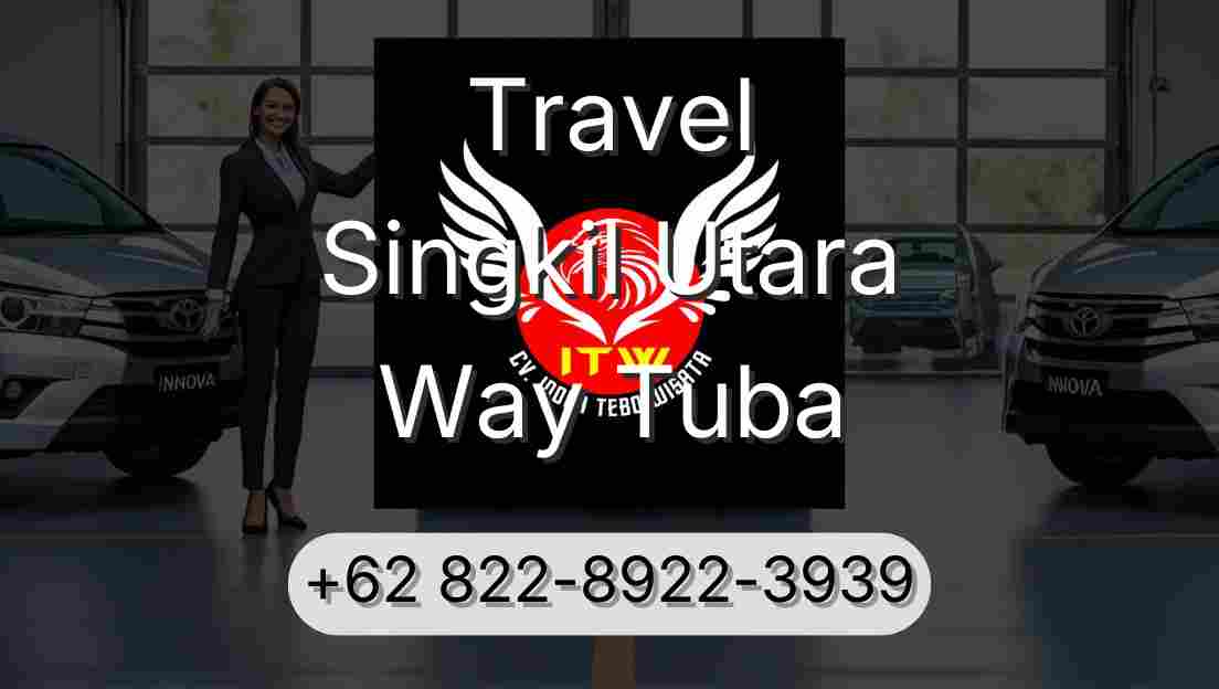 Travel Singkil Utara Way Tuba
