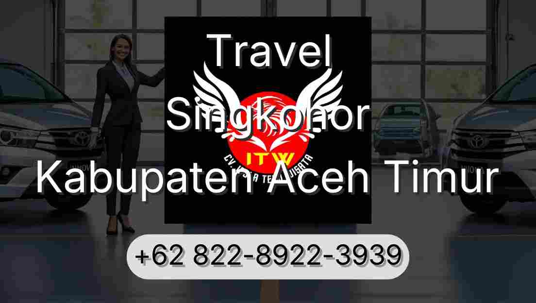 Travel Singkohor Kabupaten Aceh Timur