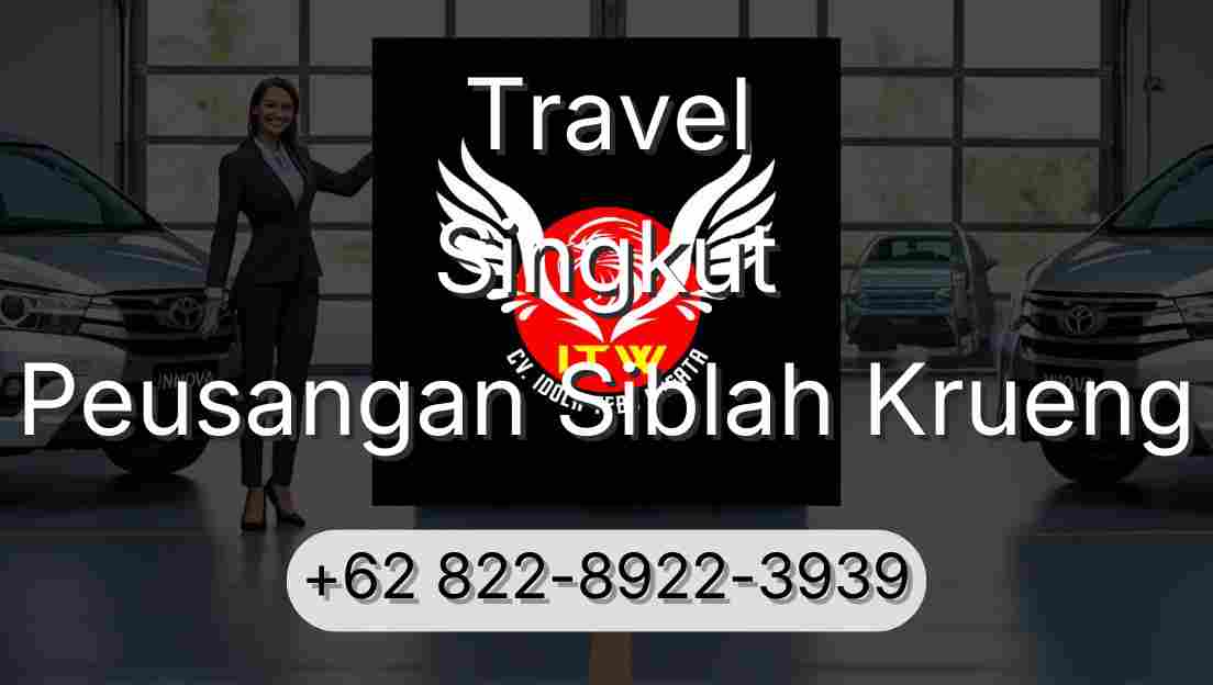 Travel Singkut Peusangan Siblah Krueng