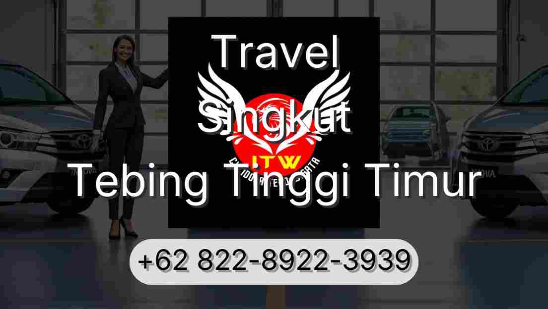 Travel Singkut Tebing Tinggi Timur