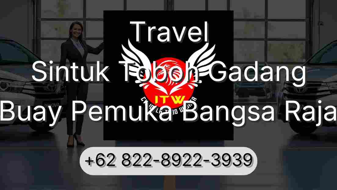 Travel Sintuk Toboh Gadang Buay Pemuka Bangsa Raja