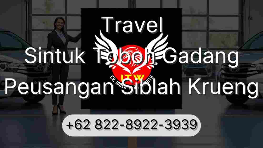 Travel Sintuk Toboh Gadang Peusangan Siblah Krueng