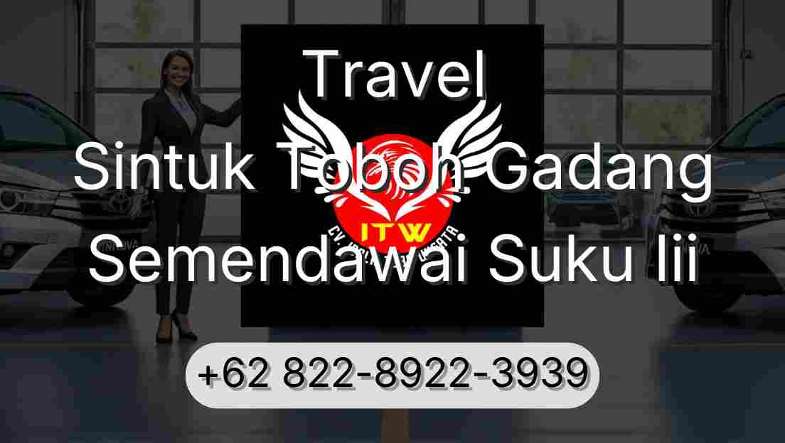 Travel Sintuk Toboh Gadang Semendawai Suku Iii