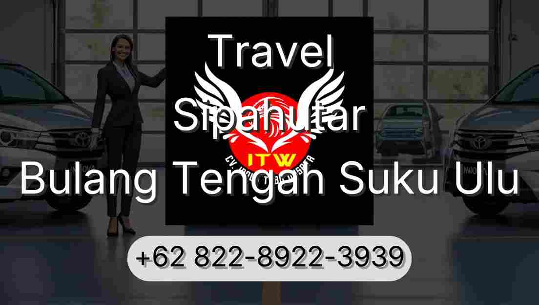 Travel Sipahutar Bulang Tengah Suku Ulu