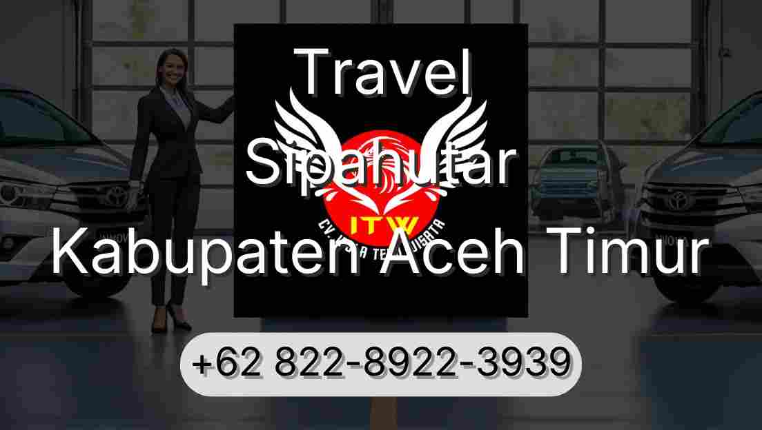 Travel Sipahutar Kabupaten Aceh Timur
