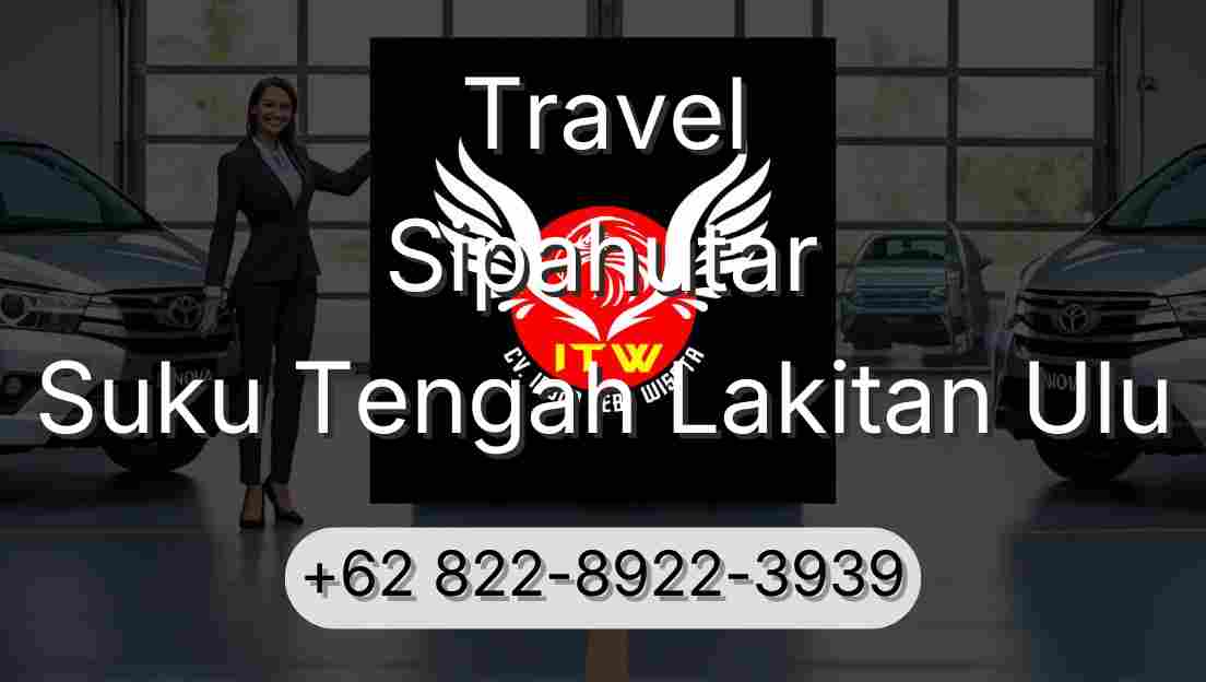 Travel Sipahutar Suku Tengah Lakitan Ulu