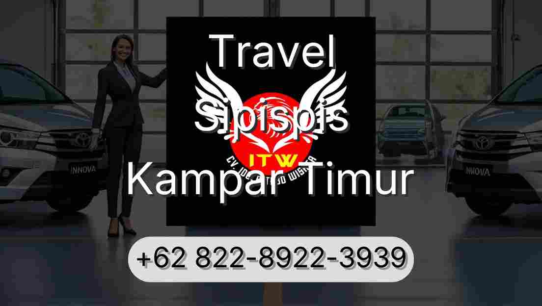 Travel Sipispis Kampar Timur