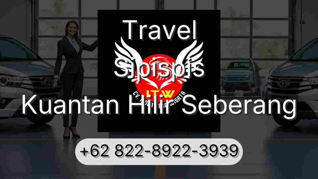 Travel Sipispis Kuantan Hilir Seberang