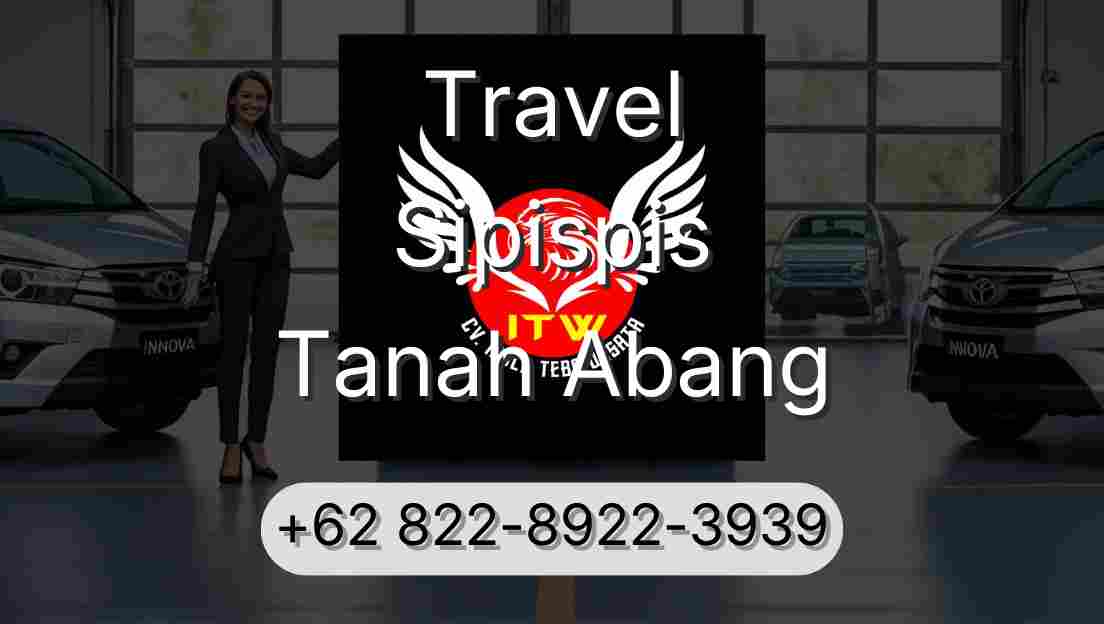 Travel Sipispis Tanah Abang