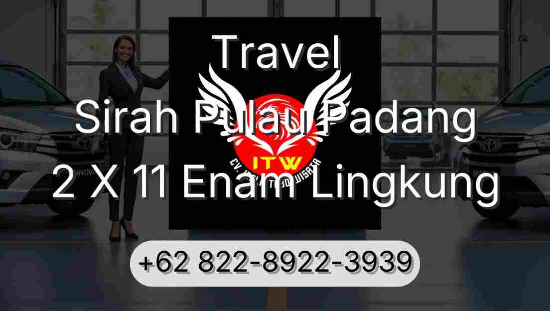 Travel Sirah Pulau Padang 2 X 11 Enam Lingkung