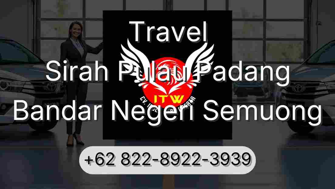 Travel Sirah Pulau Padang Bandar Negeri Semuong