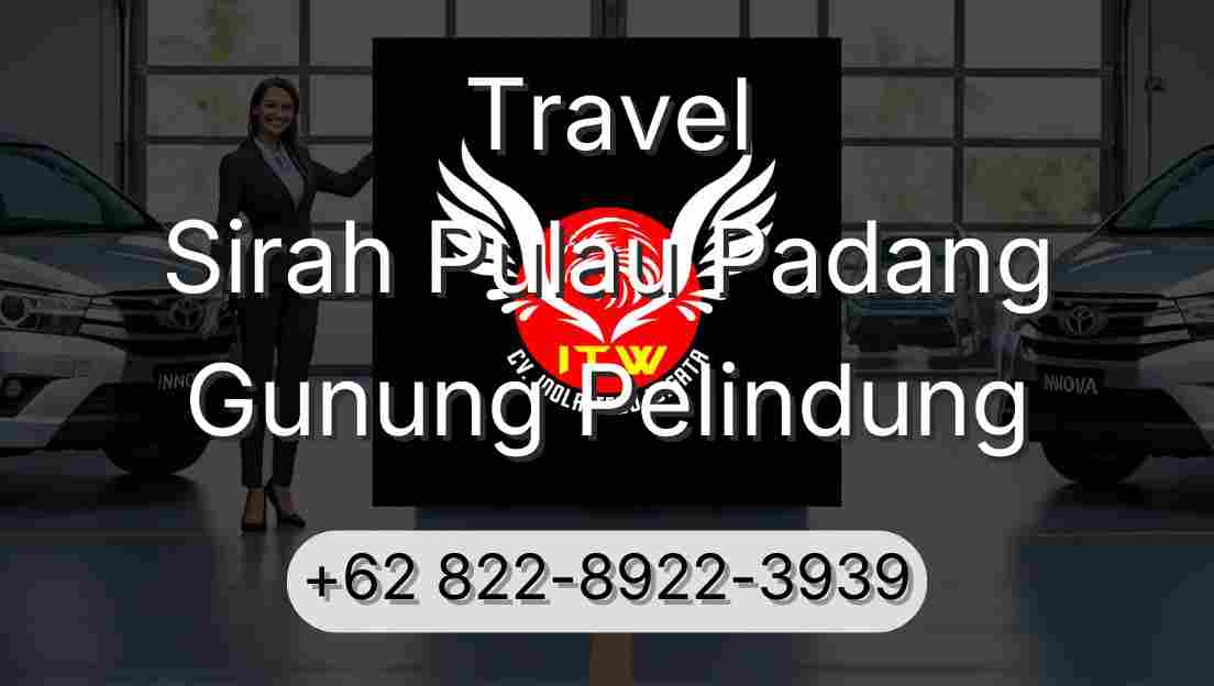 Travel Sirah Pulau Padang Gunung Pelindung