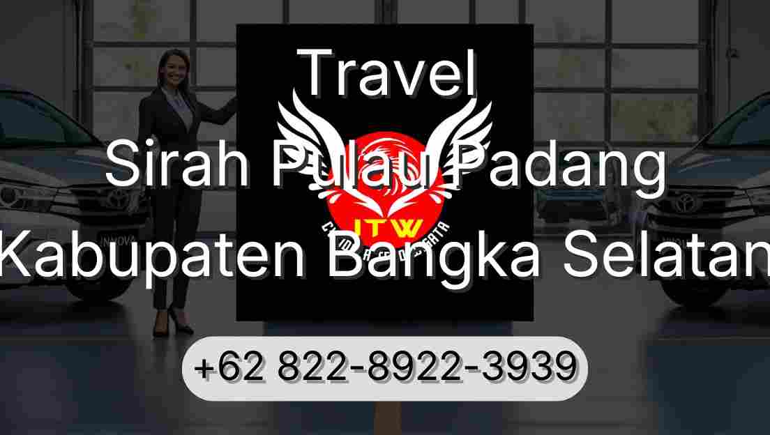 Travel Sirah Pulau Padang Kabupaten Bangka Selatan