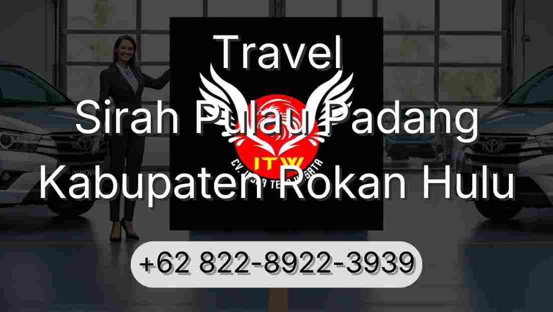 Travel Sirah Pulau Padang Kabupaten Rokan Hulu
