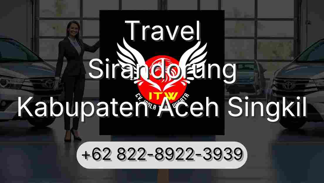 Travel Sirandorung Kabupaten Aceh Singkil