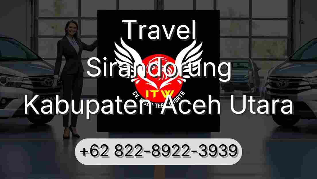 Travel Sirandorung Kabupaten Aceh Utara