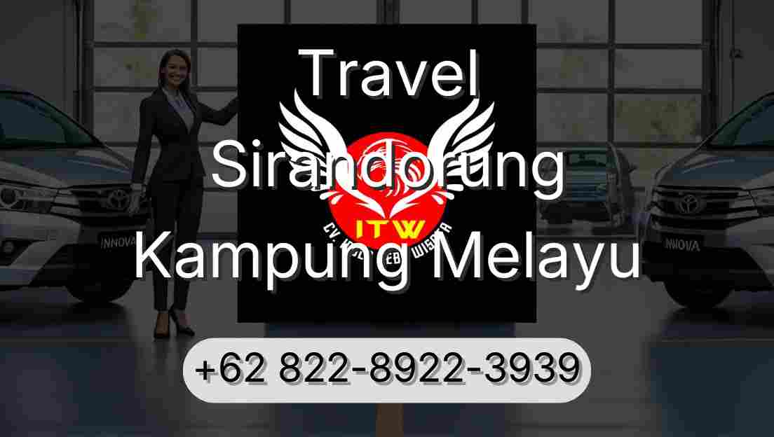 Travel Sirandorung Kampung Melayu