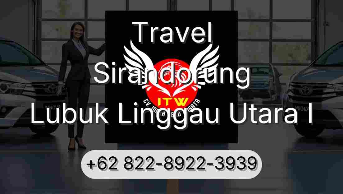 Travel Sirandorung Lubuk Linggau Utara I