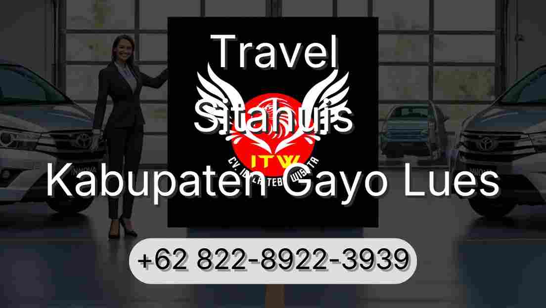 Travel Sitahuis Kabupaten Gayo Lues