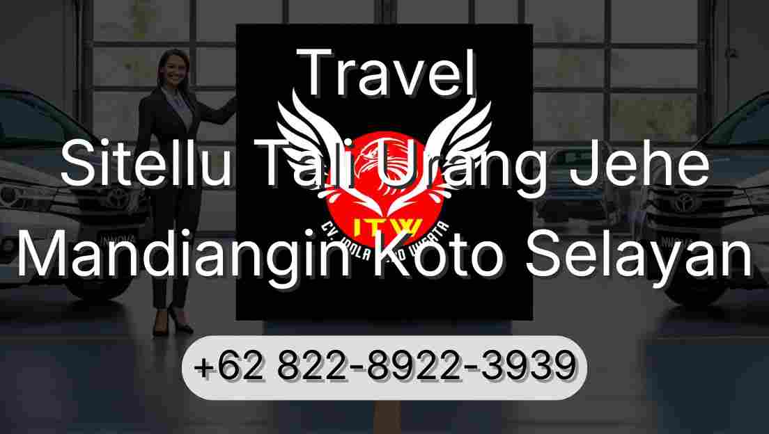 Travel Sitellu Tali Urang Jehe Mandiangin Koto Selayan
