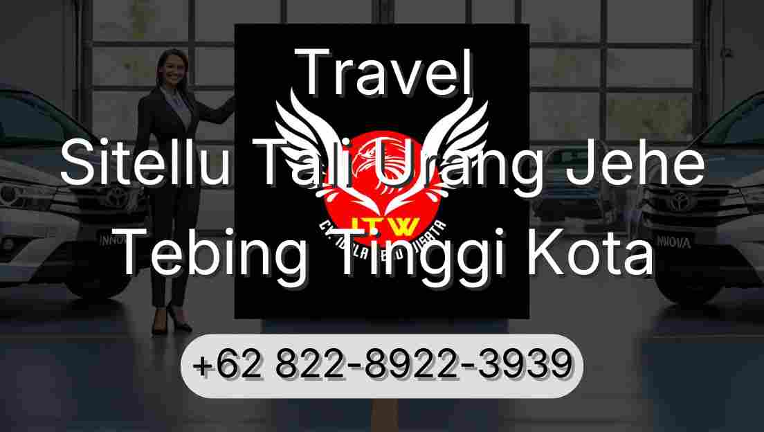Travel Sitellu Tali Urang Jehe Tebing Tinggi Kota