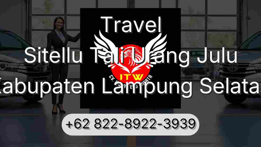 Travel Sitellu Tali Urang Julu Kabupaten Lampung Selatan
