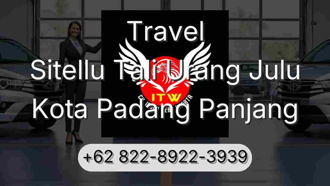 Travel Sitellu Tali Urang Julu Kota Padang Panjang