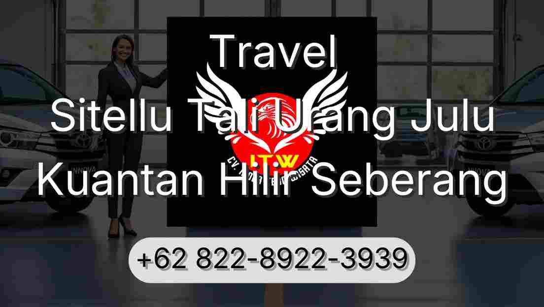 Travel Sitellu Tali Urang Julu Kuantan Hilir Seberang