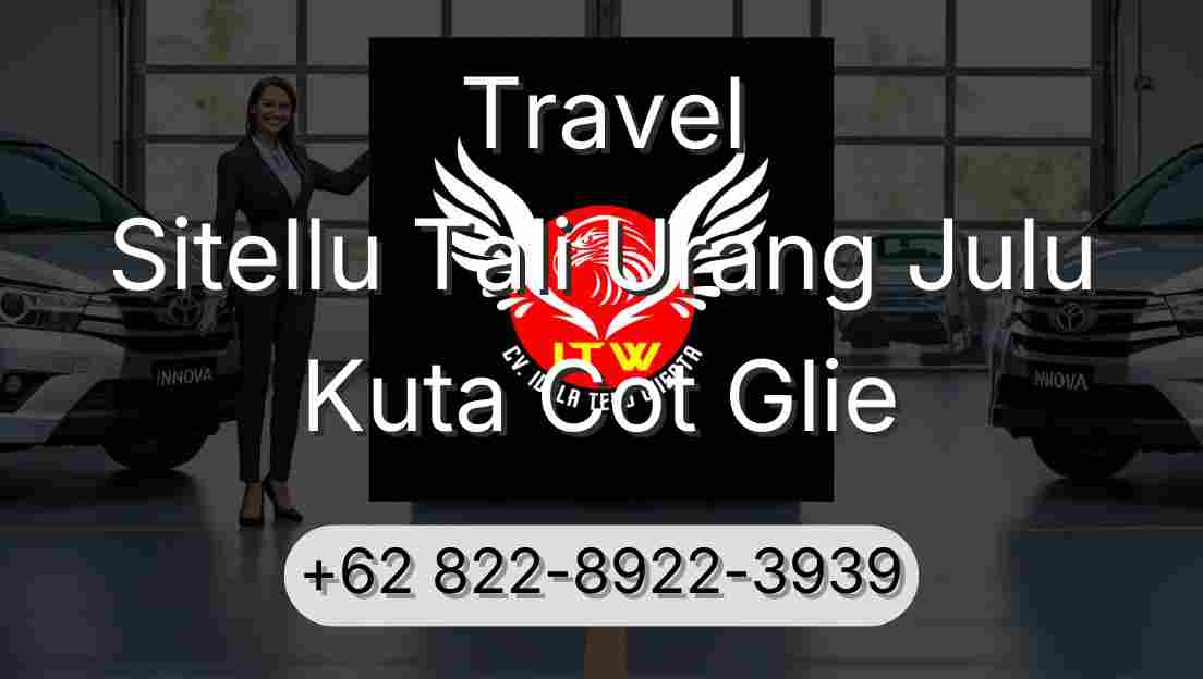 Travel Sitellu Tali Urang Julu Kuta Cot Glie