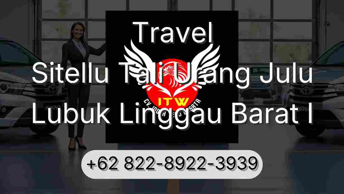 Travel Sitellu Tali Urang Julu Lubuk Linggau Barat I