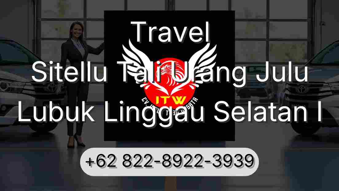 Travel Sitellu Tali Urang Julu Lubuk Linggau Selatan I