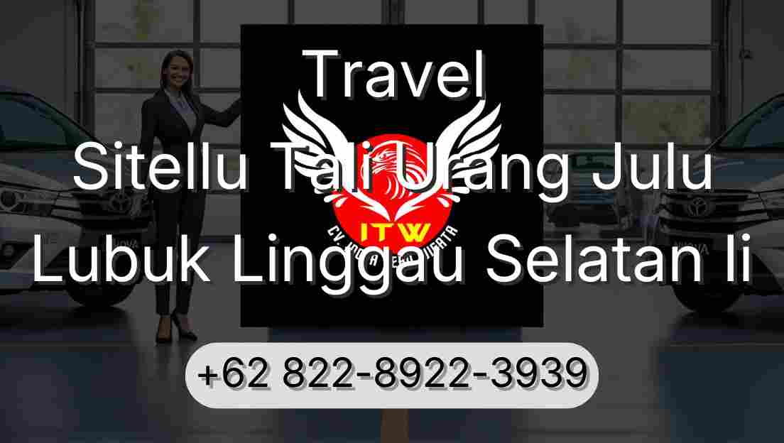 Travel Sitellu Tali Urang Julu Lubuk Linggau Selatan Ii