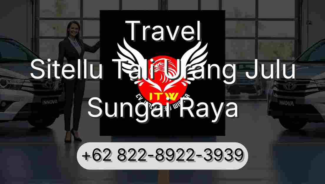 Travel Sitellu Tali Urang Julu Sungai Raya