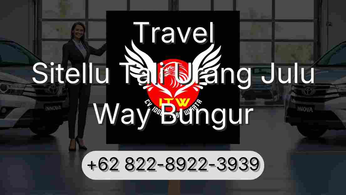Travel Sitellu Tali Urang Julu Way Bungur