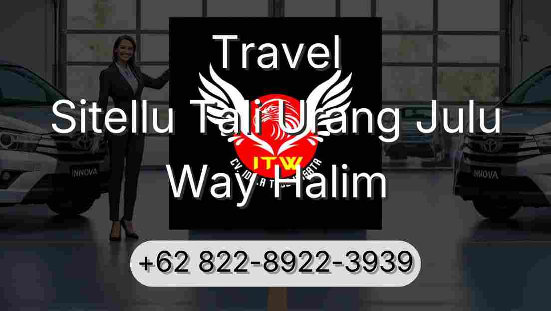 Travel Sitellu Tali Urang Julu Way Halim