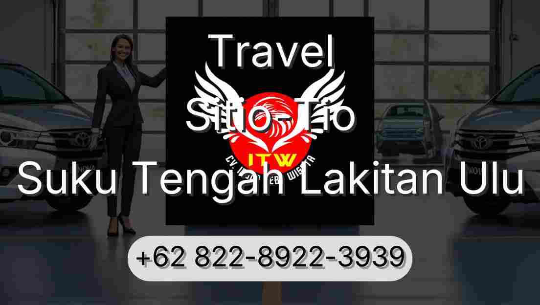 Travel Sitio-Tio Suku Tengah Lakitan Ulu