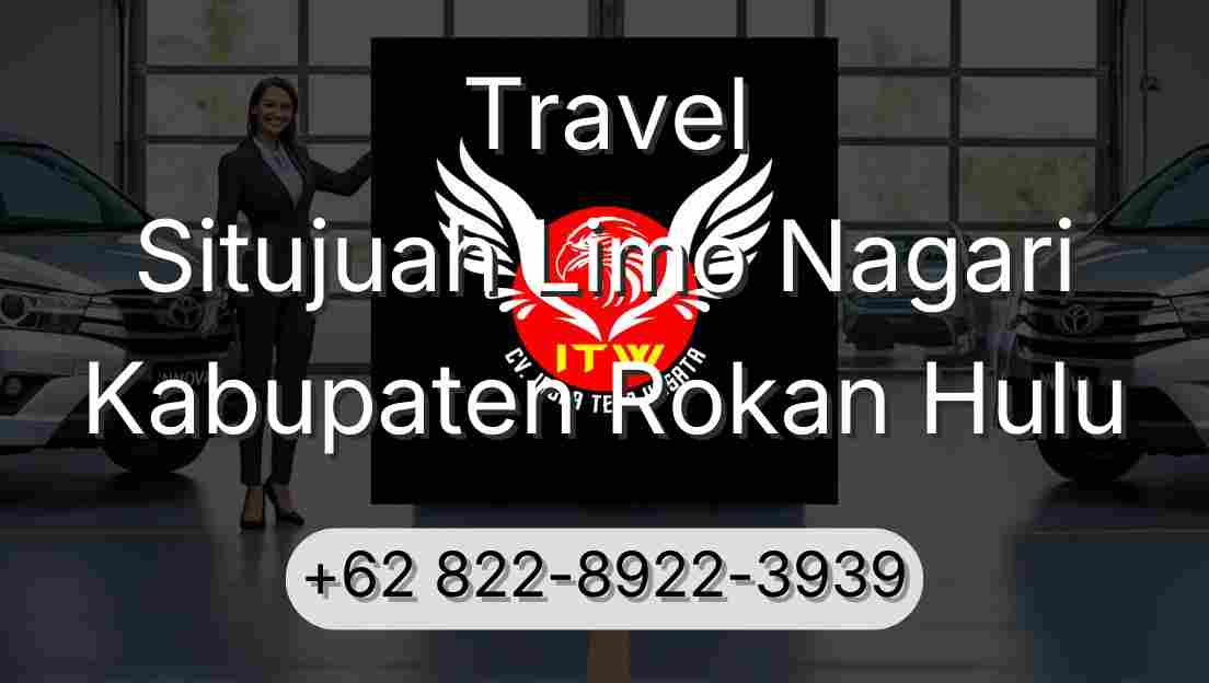 Travel Situjuah Limo Nagari Kabupaten Rokan Hulu