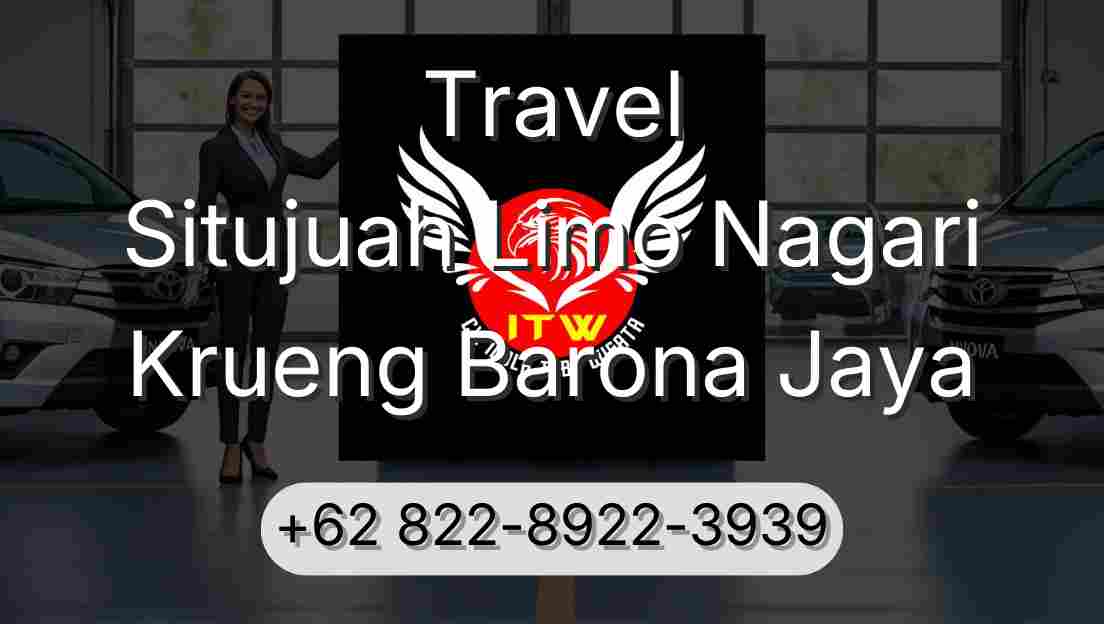 Travel Situjuah Limo Nagari Krueng Barona Jaya