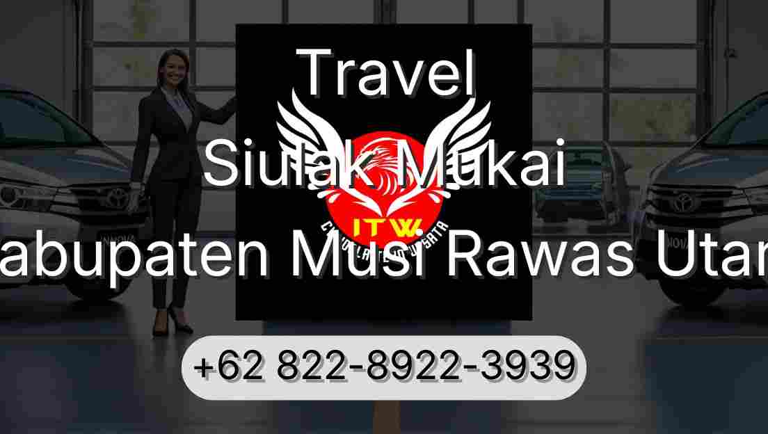 Travel Siulak Mukai Kabupaten Musi Rawas Utara