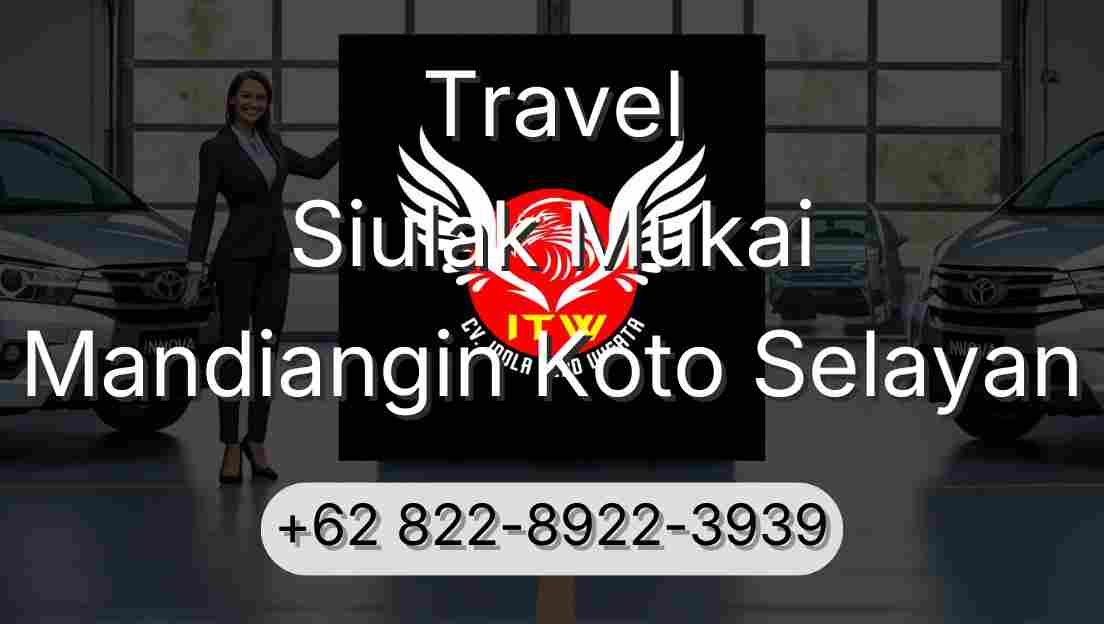 Travel Siulak Mukai Mandiangin Koto Selayan