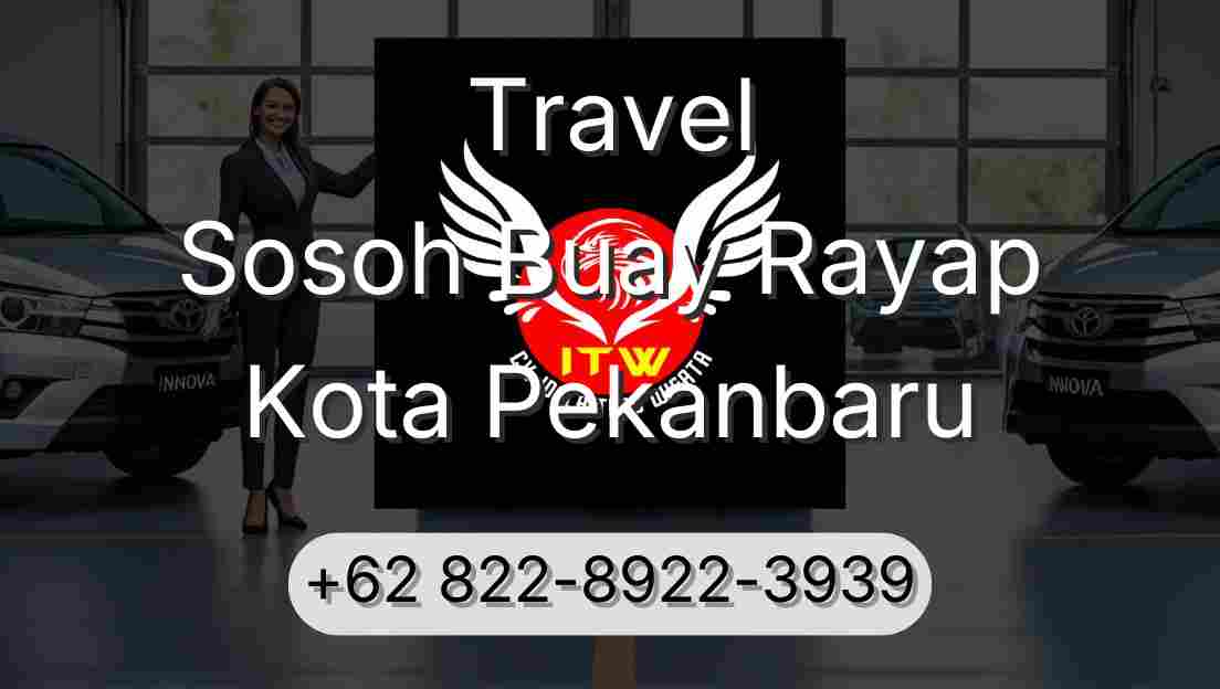 Travel Sosoh Buay Rayap Kota Pekanbaru