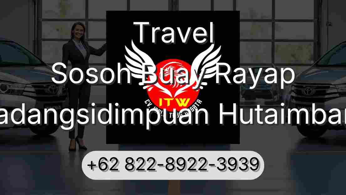 Travel Sosoh Buay Rayap Padangsidimpuan Hutaimbaru