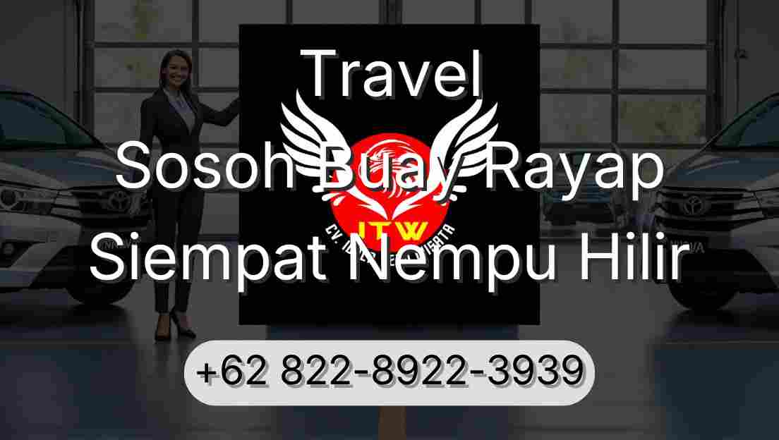 Travel Sosoh Buay Rayap Siempat Nempu Hilir