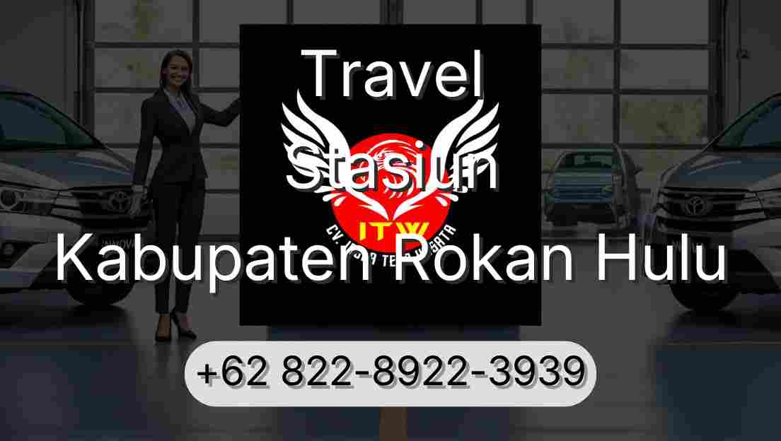 Travel Stasiun Kabupaten Rokan Hulu