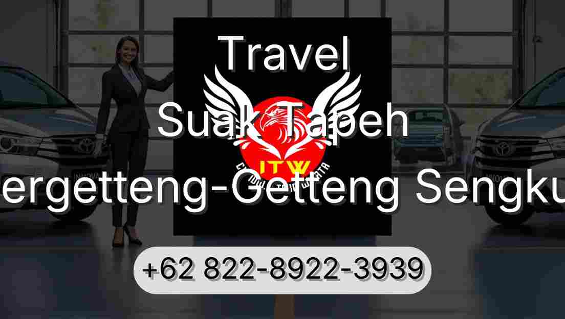 Travel Suak Tapeh Pergetteng-Getteng Sengkut