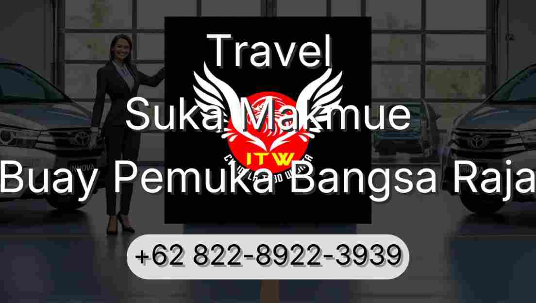 Travel Suka Makmue Buay Pemuka Bangsa Raja