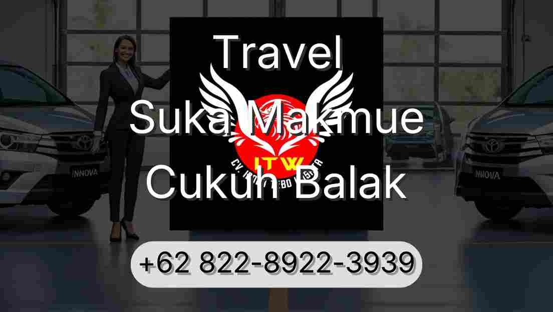 Travel Suka Makmue Cukuh Balak