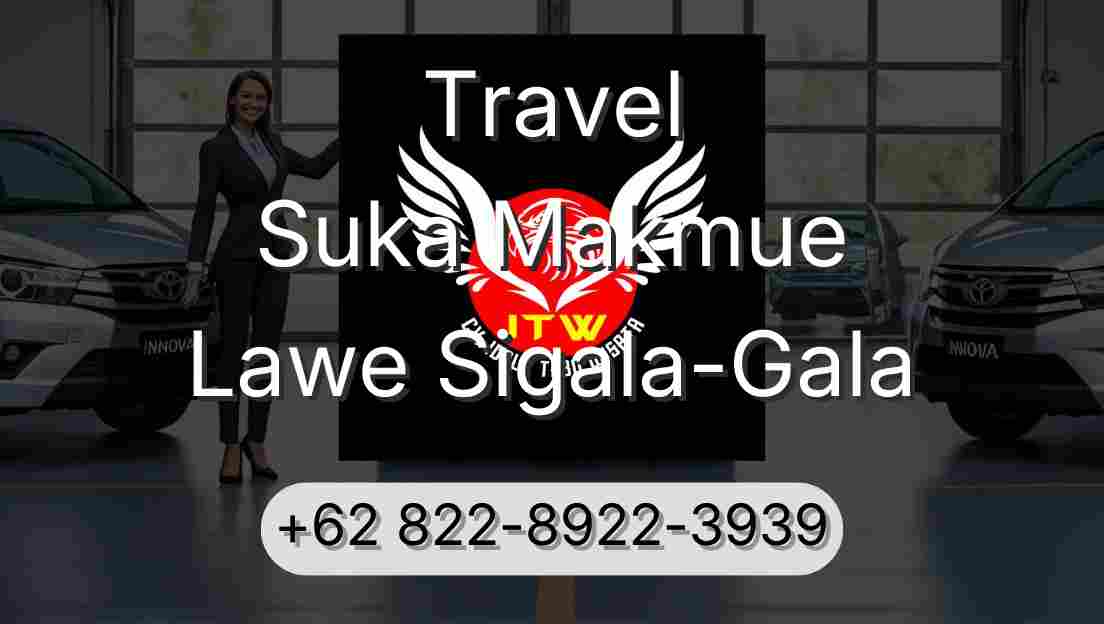 Travel Suka Makmue Lawe Sigala-Gala
