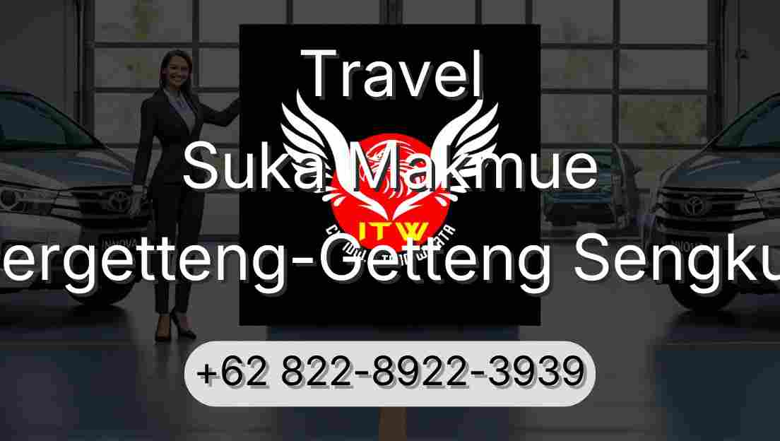 Travel Suka Makmue Pergetteng-Getteng Sengkut