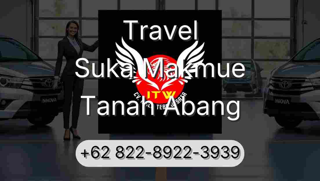 Travel Suka Makmue Tanah Abang